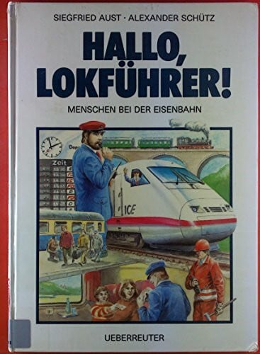 Hallo, Lokführer!: Menschen bei der Eisenbahn