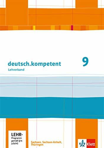 deutsch.kompetent 9. Ausgabe Sachsen, Sachsen-Anhalt, Thüringen: Handreichungen für den Unterricht mit Onlineangebot Klasse 9 (deutsch.kompetent. ... Sachsen-Anhalt und Thüringen ab 2011)