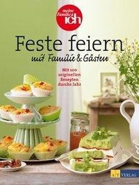 meine Familie & ich: Feste feiern mit Familie und Gästen