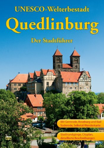 Quedlinburg: Ein Führer durch die Weltkulturerbe-Stadt: Ein Führer durch die Weltkulturerbe-Stadt. Mit Gernrode, Roseburg und Bad Suderode, ... detaillierte Beschreibungen (Touristen-Reihe)