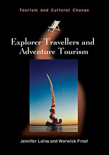 Explorer Travellers and Adventure Tourism (Tourism and Cultural Change, 40)