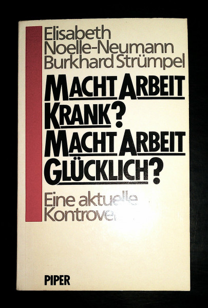 Macht Arbeit krank? Macht Arbeit glücklich?