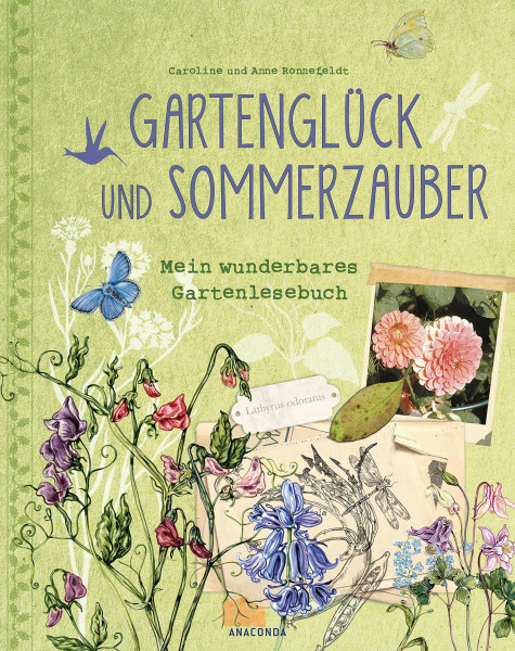 Gartenglück und Sommerzauber: Mein wunderbares Gartenlesebuch