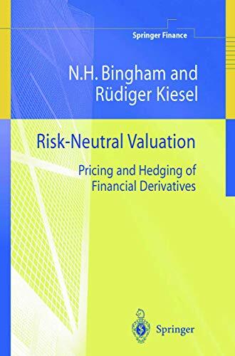 Risk-Neutral Valuation: Pricing and Hedging of Financial Derivatives (Springer Finance) Risk-Neutral Valuation: Pricing and Hedging of Financial Derivatives (Springer Finance)
