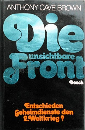 Die unsichtbare Front: Entschieden Geheimdienste den 2. Weltkrieg?