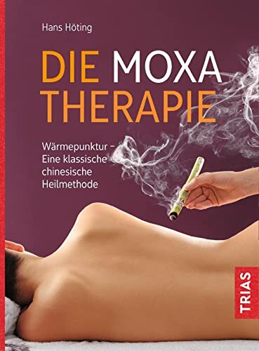 Die Moxa-Therapie: Wärmepunktur - Eine klassische chinesische Heilmethode Die Moxa-Therapie: Wärmepunktur - Eine klassische chinesische Heilmethode