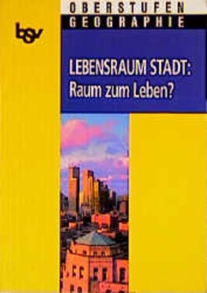 bsv Oberstufen - Geographie: Lebensraum Stadt: Raum zum Leben?