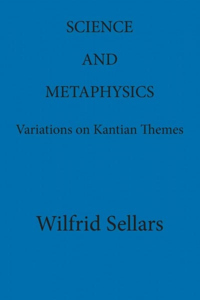 Science and Metaphysics: Variations on Kantian Themes