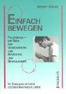 Einfach bewegen: Feldenkrais - der Weg zur Verbesserung von Bewegung und Beweglichkeit.Im Einklang mit dem eigenen Rhythmus leben: Feldenkreis, der ... Im Einklang mit dem eigenen Rhythmus leben