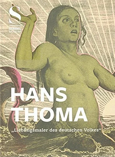 Hans Thoma : "Lieblingsmaler Des Deutschen Volkes"