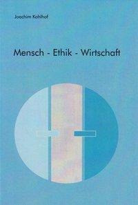 Mensch - Ethik - Wirtschaft