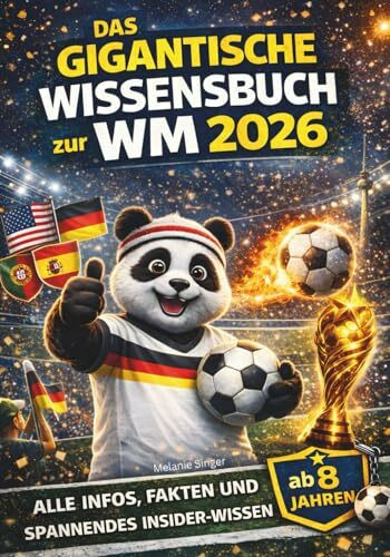 Das gigantische Wissensbuch zur WM 2026 für Kinder: Fussball Geschenke Jungen – Spektakuläre Fakten, Insiderwissen und alles zur WM 2026 in Vollfarbe, ab 8 Jahren (Lesepanda)