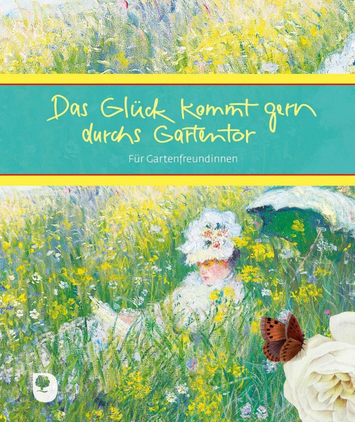 Das Glück kommt gern durchs Gartentor