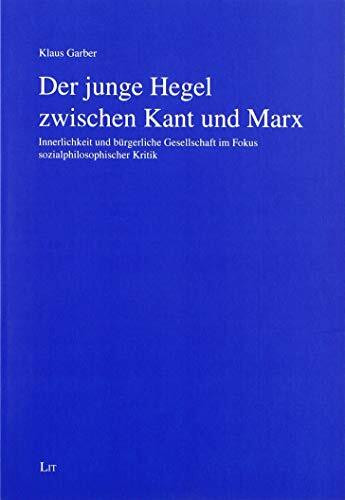 Der junge Hegel zwischen Kant und Marx