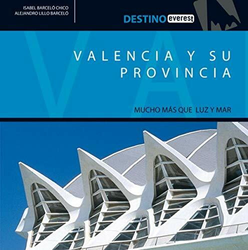 Valencia y su provincia: Mucho más que luz y mar (Destino)