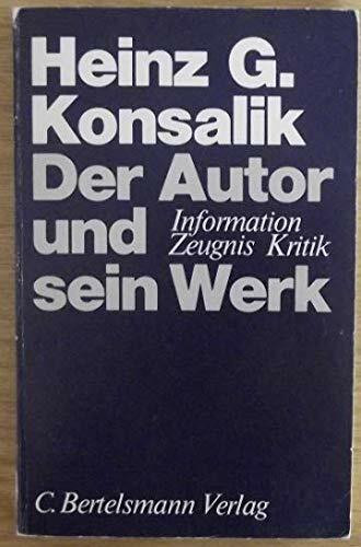 Heinz G. Konsalik: Der Autor und sein Werk (Information, Zeugnis, Kritik)