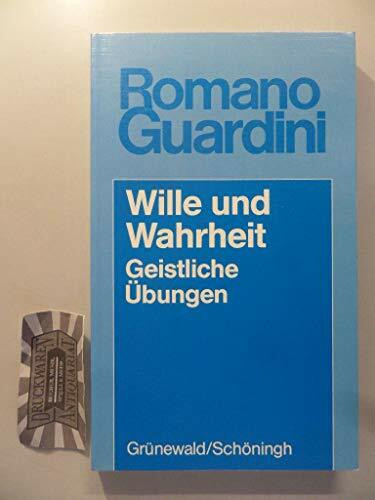 Wille und Wahrheit: Geistliche Übungen (Romano Guardini Werke)