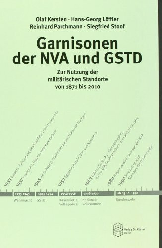 Garnisonen der NVA und GSTD: Zur Nutzung der mililtärischen Standorte von 1871 bis 2010 (Forum Moderne Militärgeschichte)