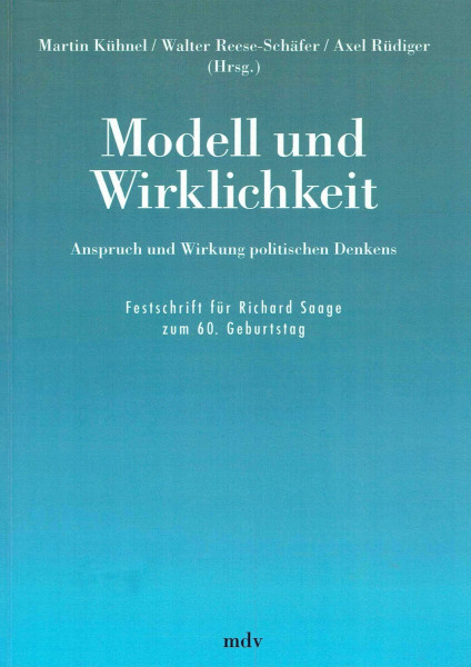 Modell und Wirklichkeit. Anspruch und Wirkung politischen Denkens. Festschrift für Richard Saage zum 60. Geburtstag.