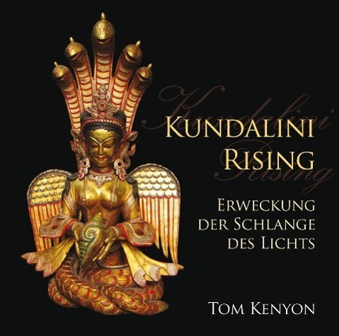 Kundalini Rising. Erweckung der Schlange des Lichts
