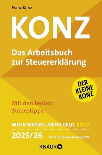 Konz: Das Arbeitsbuch zur Steuererklärung. Mit den besten Steuertipps. Mehr Wissen. Mehr Geld. Konz. 2025/26 Für Ihre Steuererklärung 2025