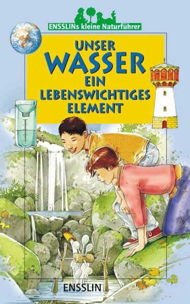 Unser Wasser - ein lebenswichtiges Element