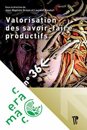 Valorisation des savoir-faire productifs et stratégies de développement territorial : Patrimoine, mise en tourisme et innovation sociale