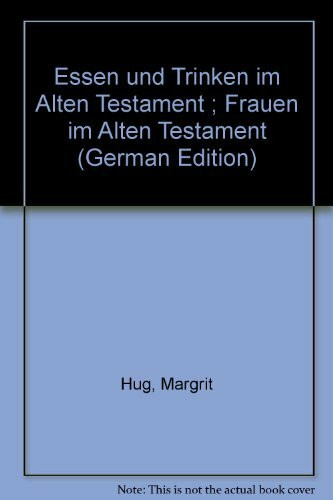 Essen und Trinken im Alten Testament. Frauen im Alten Testament
