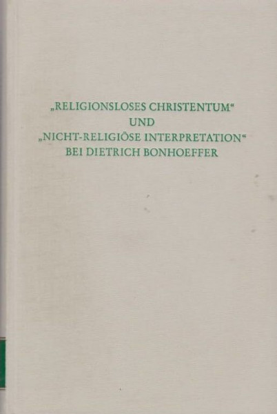 "Religionsloses Christentum" und "nicht-religiöse Interpretation" bei Dietrich Bonhoeffer (Wege der Forschung)