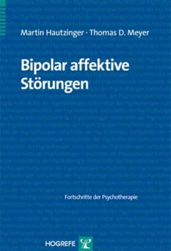 Bipolar affektive Störungen (Fortschritte der Psychotherapie)