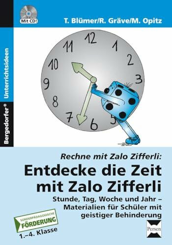 Entdecke die Zeit mit Zalo Zifferli: Stunde, Tag, Woche und Jahr - Materialien für Schüler mit geistiger Behinderung (1. bis 4. Klasse) (Rechnen mit Zalo Zifferli)