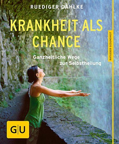 Krankheit als Chance: Ganzheitliche Wege zur Selbstheilung