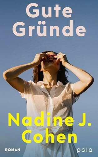 Gute Gründe: Roman. Ein tiefgründiger und humorvoller Roman über Freundschaft. Hoffnung und den Mut, das Leben zu leben