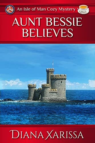 Aunt Bessie Believes (Isle of Man Cozy Mysteries, Band 2)