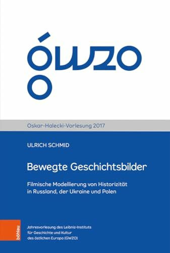 Bewegte Geschichtsbilder: Filmische Modellierung von Historizität in Russland, der Ukraine und Polen (Oskar-Halecki-Vorlesung)
