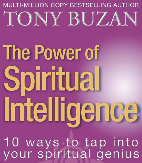 The Power of Spiritual Intelligence: 10 Ways to Tap Into Your Spiritual Genius