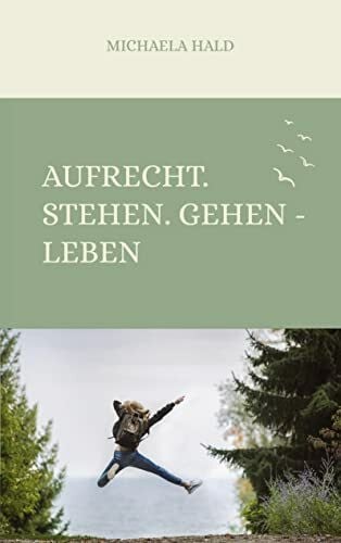 Aufrecht. Stehen. Gehen - LEBEN: DE