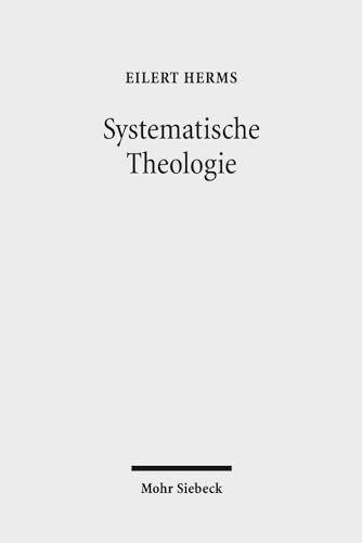 Systematische Theologie: Das Wesen des Christentums: In Wahrheit und aus Gnade leben. Band 1: §§ 1-59. Band 2: §§ 60-84. Band 3: §§ 85-100