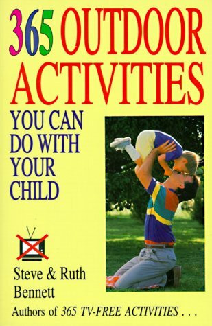 365 Outdoor Activities You Can Do With Your Child (365 Activities)