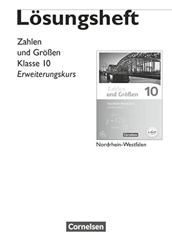 Zahlen und Größen - Nordrhein-Westfalen Kernlehrpläne - Ausgabe 2013 - 10. Schuljahr - Erweiterungskurs: Lösungen zum Schulbuch Zahlen und Größen - Nordrhein-Westfalen Kernlehrpläne - Ausgabe 2013 - 10. Schuljahr - Erweiterungskurs: Lösungen zum Schulbuch