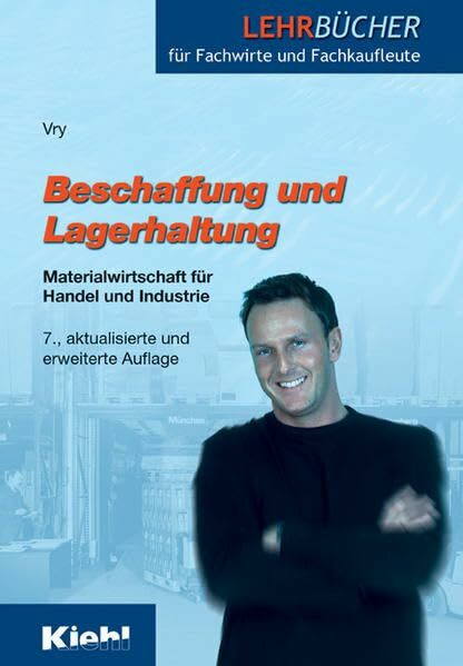 Beschaffung und Lagerhaltung: Materialwirtschaft für Handel und Industrie (Lehrbücher für Fachwirte und Fachkaufleute)