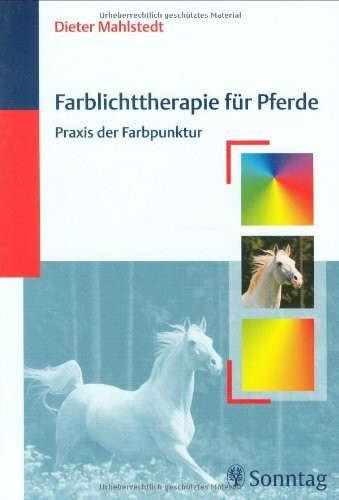 Farblichttherapie für Pferde: Praxis der Farbpunktur