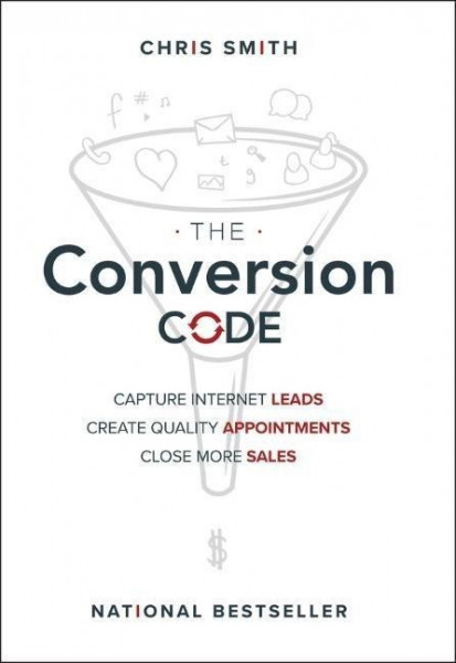 The Conversion Code: Capture Internet Leads, Create Quality Appointments, Close More Sales