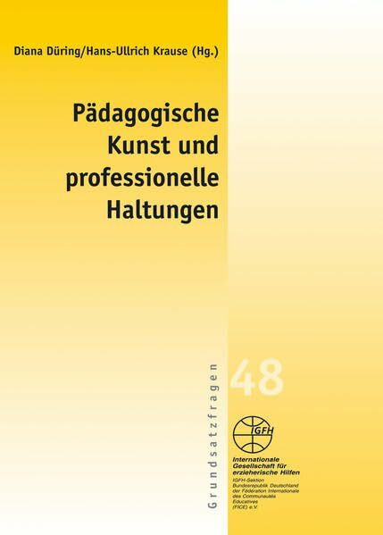 Pädagogische Kunst und professionelle Haltungen (Reihe Grundsatzfragen / Gelbe Schriftenreihe)