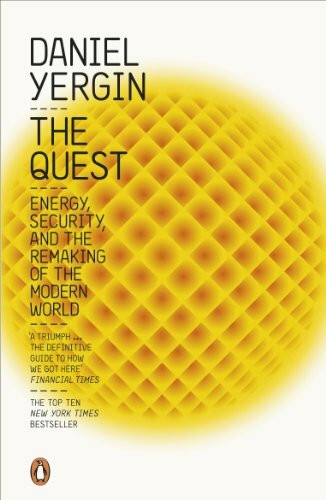 The Quest: Energy, Security and the Remaking of the Modern World