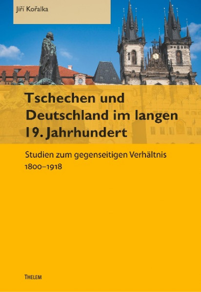 Tschechen und Deutschland im langen 19. Jahrhundert