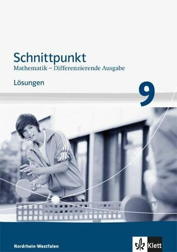 Schnittpunkt Mathematik 9. Differenzierende Ausgabe Nordrhein-Westfalen: Lösungen Klasse 9 (Schnittpunkt Mathematik. Differenzierende Ausgabe für Nordrhein-Westfalen ab 2012)