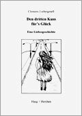 Den dritten Kuss für's Glück: Eine Liebesgeschichte