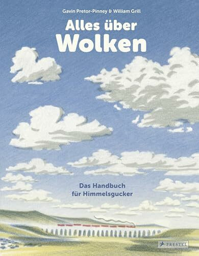 Alles über Wolken: Das Handbuch für Himmelsgucker - Ein himmlisches Sachbilderbuch für Kinder ab 8 Jahren