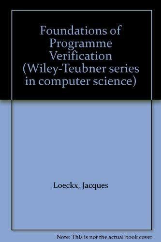 Foundations of Programme Verification (Wiley-Teubner series in computer science)